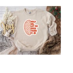 funny saying sweatshirt,hold on let me overthink it shirt,sarcastic shirt,funny shirt,offensive shirt,funny mom shirt,an