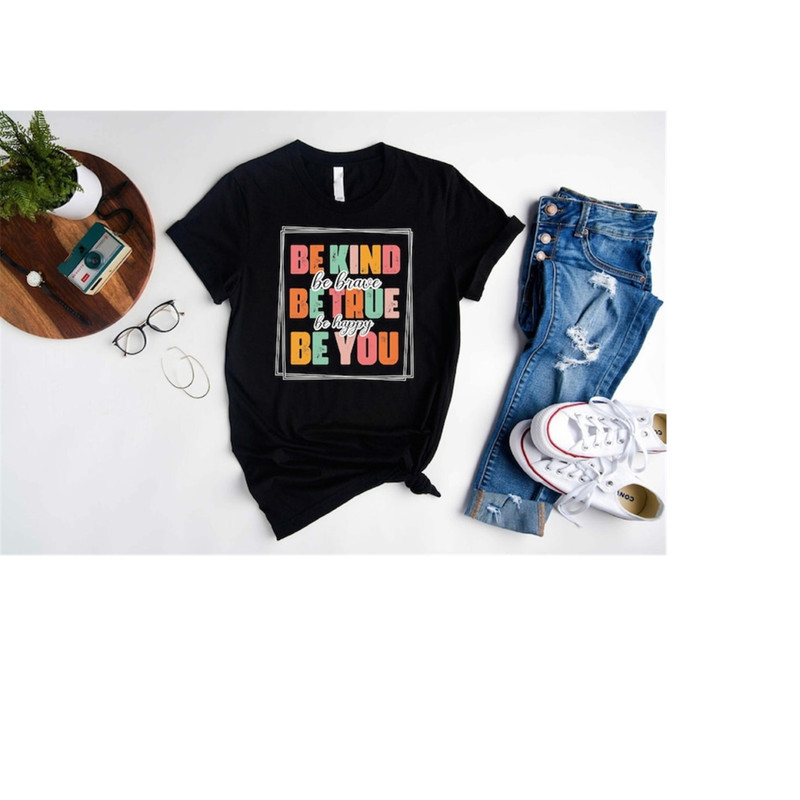 MR-1892023173716-be-kind-shirtbe-kind-be-brave-be-true-be-happy-be-you-image-1.jpg
