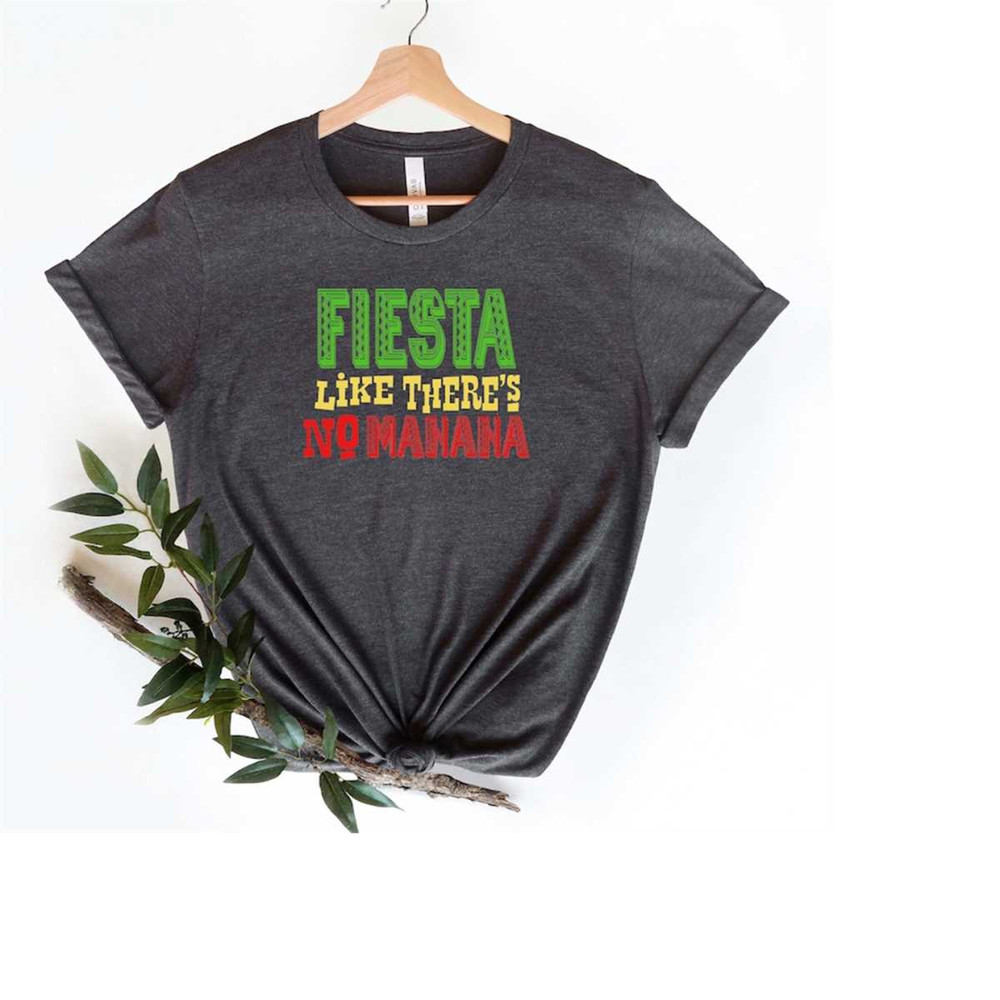 MR-1892023174946-fiesta-like-there-is-no-manana-shirt-cinco-de-mayo-shirt-image-1.jpg