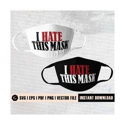 i hate this mask svg | anti mask | funny face mask svg | face mask design | digital download