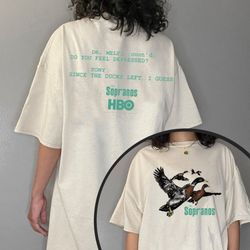 ducks the sopranos shirt, dr.melfi do you feel depressed shirt, tony since the duck left i guess shirt, sopranos movie s
