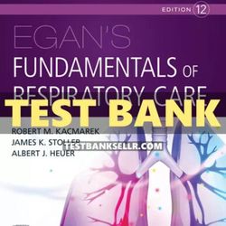 Test Bank for Egan's Fundamentals of Respiratory Care 12th Edition Kacmarek