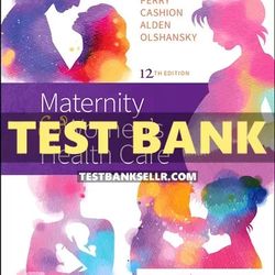 Test Bank Maternity and Womens Health Care 12th Edition Lowdermilk