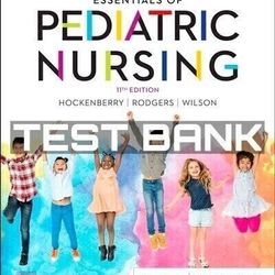 Test Bank Wong's Essentials Of Pediatric Nursing 11th Edition Hockenberry Rodger