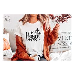 i'm a haunt mess shirt, halloween shirt, sarcastic halloween shirt, funny halloween shirt, halloween gift, ghost shirt,