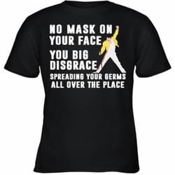 freddie mercury no mask on your face you big disgrace spreading your germs all over the place youth t-shirt