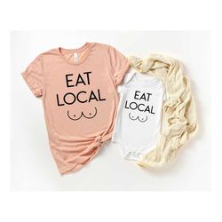 mommy and me shirts, eat local shirt, funny baby onesie, newborn onesie, mom and baby gift, funny baby bodysuit, babysho