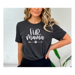 fur mama shirt, fur mama women shirt, dog mom shirt, dog mama shirts, fur dog shirts, funny dog mom shirt, gift for dog