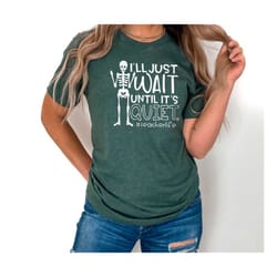 teacher shirt, funny teacher shirt, sarcastic teacher shirt, teacher women shirt, i'll just wait until its quiet, teache