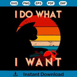 vintage cat i do what i want cat svg, hobbies svg, cat svg