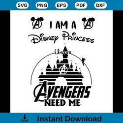 i am a disney princess unless avengers need me svg, trending svg, disney princess svg, avengers svg, disney svg, walt di