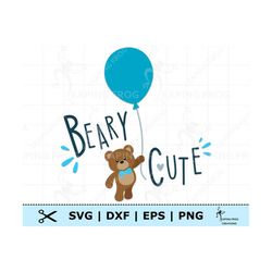 Beary Cute SVG. PNG. Cricut Cut Files, layered. Great for onesies, shirts. Sublimation. Boy, Cute Baby Bear, Teddy Bear.