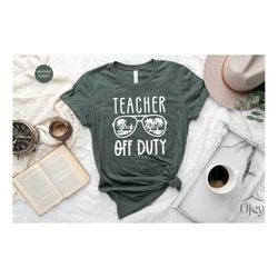 teacher off duty shirt, teacher summer vacation shirt, off duty teacher tee, teacher vacay mode, teacher vacation shirt