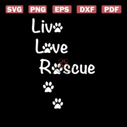 live love rescue animal svg, animal svg, live love rescue, rescue animal svg, love animal svg, love pet svg, rescue pet