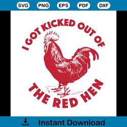i got kicked out of the red hen svg, animal svg, red hen svg, hen svg, rooster svg, rooster hen svg, chicken svg, fram a