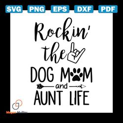 rockin the dog mom and aunt life svg, animal svg, dog mom svg, dog mom life svg, aunt svg, aunt life svg, dog svg, love