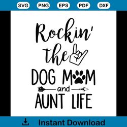 rockin the dog mom and aunt life svg, animal svg, dog mom svg, dog mom life svg, aunt svg, aunt life svg, dog svg, love