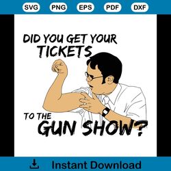 dwight schrute do you have your ticket to the gun show svg, tv show svg, dwight schrute svg, dwight svg, schrute svg, gu