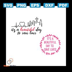 it's a beautiful day to save lives svg, trending svg, greys anatomy svg, save lives svg, beautiful day svg, heartbeat sv