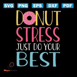 donut stress just do your best teacher testing days svg