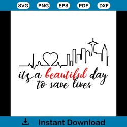 It Is A Beautiful Day To Save Lives Svg, Trending Svg