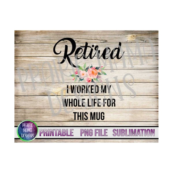 MR-199202310532-retired-i-worked-my-whole-life-for-this-mug-digital-file-image-1.jpg