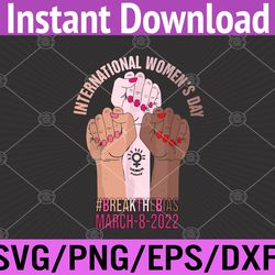 break the bias 8 march 2022 international women's day svg, eps, png, dxf, digital download