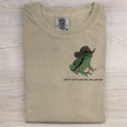comfort colors you just yee'd your last haw partner t-shirt, cowboy frog meme, frog sheriff shirt, funny frog shirt, cow