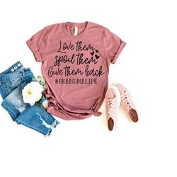 grandma shirt love them spoil them give them back, grandma tshirt, mothers day gift for grandma, grandma life