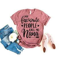 my favorite people call me nana shirt, gift for nana mothers day shirt