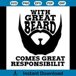 with great beard comes great responsibility svg