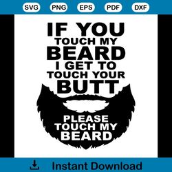 if you touch my beard i get to touch your butt, please touch my bear svg