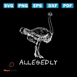 funny allegedly ostrich gift flightless birt lovers svg