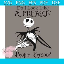 do i look like a freakin people person svg, freakin people svg, freakin people shirt, freakin people gift, nightmare svg