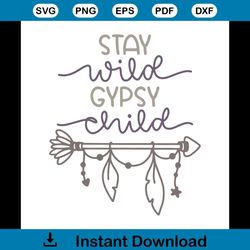 stay wild gypsy child hippe vibes svg