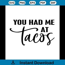 you had me at tacos funny quotes svg