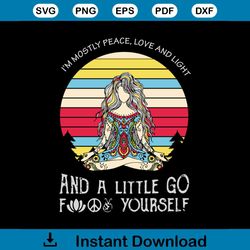 im mostly peace love and light and a little go fuck yourself svg, im mostly peace svg, silhouette, cricut, love and ligh