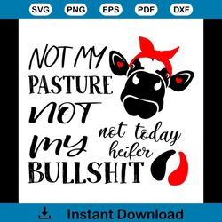 not my pasture, not my bullshit not today heifer svg