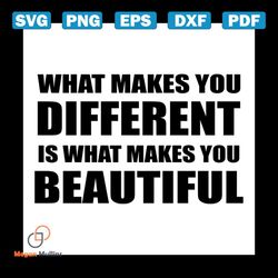 what makes you differents is what makes you beautiful shirt svg, funny shirt svg, funny saying, cricut, silhouette decal