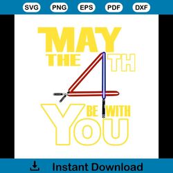 may the 4th be with you, funny fourth svg