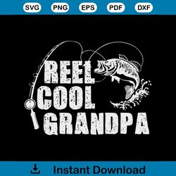 Reel Cool Grandpa  Fishing Gift TShirt For Dad or Grandpa svg