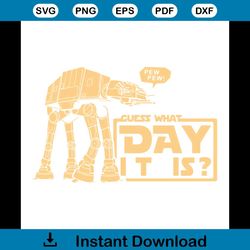 Pew Pew Guess What Day It Is Shirt Svg, Funny Shirt Svg, Movies Shirt Svg, Starwars Shirt Svg, Png, Dxf, Eps