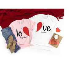 love together forever valentines shirt,matching couples shirt,valentines couples shirt,cute matching couples shirt,coupl
