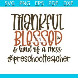 thankful preschool teacher svg, thankful shirt, thankful gift, blessing svg, blessing shirt, blessing gift, preschool te