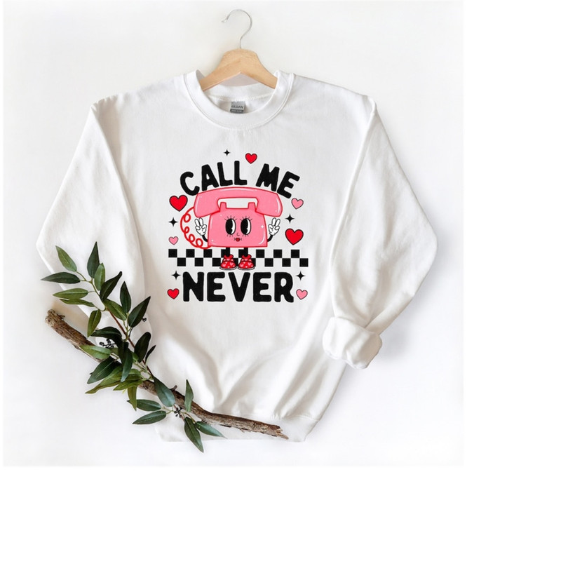 MR-1992023153341-call-me-never-sweatshirt-funny-anti-valentines-sweatshirt-image-1.jpg