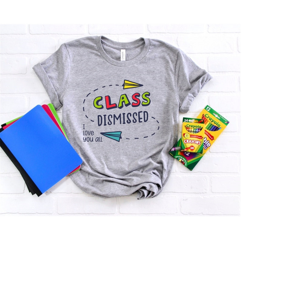 MR-1992023153524-i-love-you-all-class-dismissed-teacher-shirt-retired-teacher-image-1.jpg
