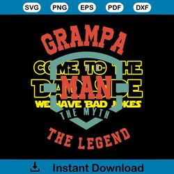 grampa come to the dad side we have bad jokes the myth the legend svg