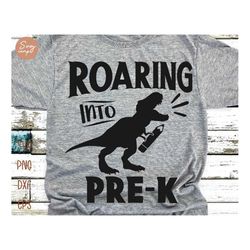 roaring into pre-k svg, first day of school svg, back to school boys, pre k svg, back to school svg, kids school shirt s