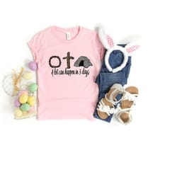 a lot can happen in 3 days shirt, easter shirt, jesus shirt, shirts for easter, easter gift, jesus easter shirt, he is r