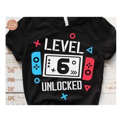 level 6 unlocked birthday svg, 6th birthday boy gamer svg, 6 years old gamer shirt svg, funny kids gamer svg digital fil